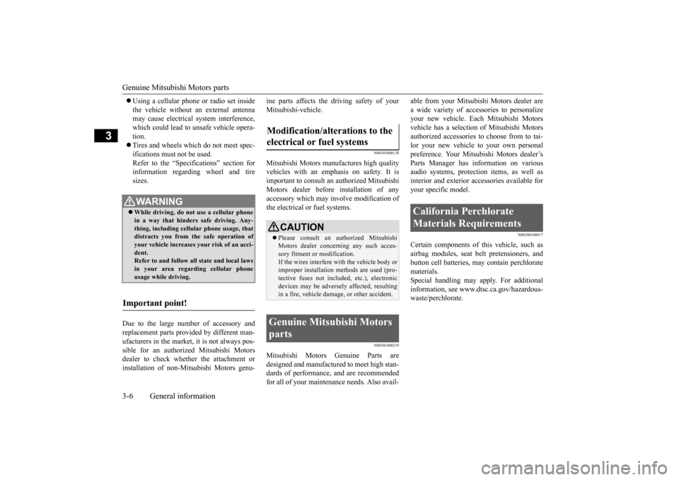 MITSUBISHI OUTLANDER SPORT 2015 3.G Owners Manual Genuine Mitsubishi Motors parts 3-6 General information
3
Using a cellular phone or radio set inside the vehicle without an external antenna may cause electrical system interference, which could l MITSUBISHI OUTLANDER SPORT 2015 3.G Owners Manual Genuine Mitsubishi Motors parts 3-6 General information
3
Using a cellular phone or radio set inside the vehicle without an external antenna may cause electrical system interference, which could l