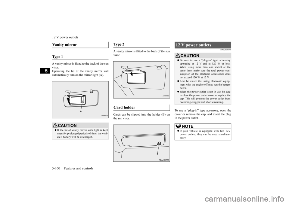 MITSUBISHI OUTLANDER SPORT 2015 3.G Owners Manual 12 V power outlets 5-160 Features and controls
5
A vanity mirror is fitted to the back of the sun visor. Operating the lid of the vanity mirror willautomatically turn on the mirror light (A).
A vanit MITSUBISHI OUTLANDER SPORT 2015 3.G Owners Manual 12 V power outlets 5-160 Features and controls
5
A vanity mirror is fitted to the back of the sun visor. Operating the lid of the vanity mirror willautomatically turn on the mirror light (A).
A vanit