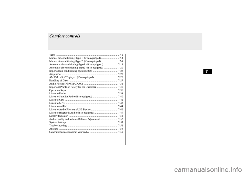 MITSUBISHI OUTLANDER SPORT 2015 3.G Owners Manual 7
Comfort controlsVents .........................................
.......................................................7-2 
Manual air conditioning-Type 1  
 (if so equipped) .......................