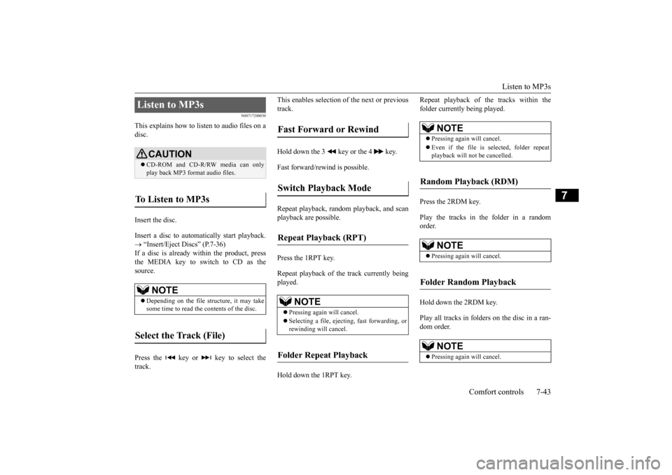 MITSUBISHI OUTLANDER SPORT 2015 3.G Owners Manual Listen to MP3s
Comfort controls 7-43
7
N00717200030
This explains how to listen to audio files on a disc. Insert the disc. Insert a disc to automatically start playback. “Insert/Eject Discs” MITSUBISHI OUTLANDER SPORT 2015 3.G Owners Manual Listen to MP3s
Comfort controls 7-43
7
N00717200030
This explains how to listen to audio files on a disc. Insert the disc. Insert a disc to automatically start playback. “Insert/Eject Discs”