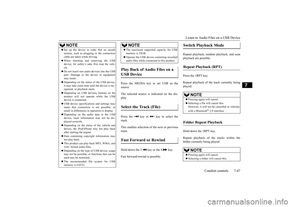 MITSUBISHI OUTLANDER SPORT 2015 3.G Owners Manual Listen to Audio Files on a USB Device 
Comfort controls 7-47
7
Press the MEDIA key to set USB as the source. The selected source is indicated on the dis- play. Press the   key or   key to select the t