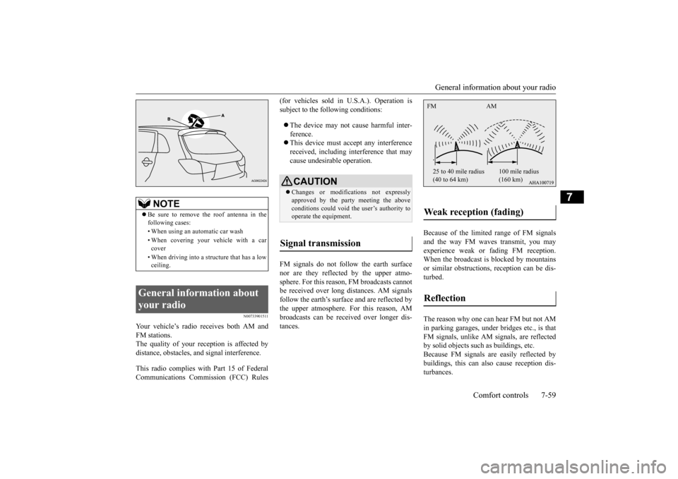 MITSUBISHI OUTLANDER SPORT 2015 3.G Owners Manual General information about your radio
Comfort controls 7-59
7
N00733901511
Your vehicle’s radio receives both AM and FM stations.The quality of your reception is affected by distance, obstacles, and MITSUBISHI OUTLANDER SPORT 2015 3.G Owners Manual General information about your radio
Comfort controls 7-59
7
N00733901511
Your vehicle’s radio receives both AM and FM stations.The quality of your reception is affected by distance, obstacles, and