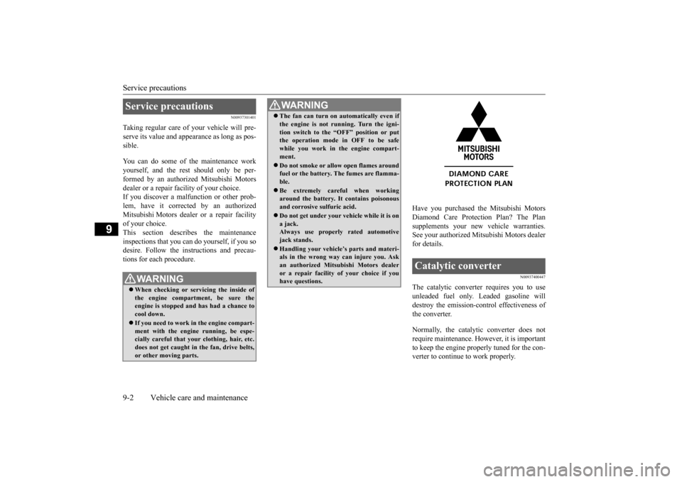 MITSUBISHI OUTLANDER SPORT 2015 3.G Owners Manual Service precautions 9-2 Vehicle care and maintenance
9
N00937301401
Taking regular care of your vehicle will pre- serve its value and appearance as long as pos-sible. You can do some of the maintenanc MITSUBISHI OUTLANDER SPORT 2015 3.G Owners Manual Service precautions 9-2 Vehicle care and maintenance
9
N00937301401
Taking regular care of your vehicle will pre- serve its value and appearance as long as pos-sible. You can do some of the maintenanc