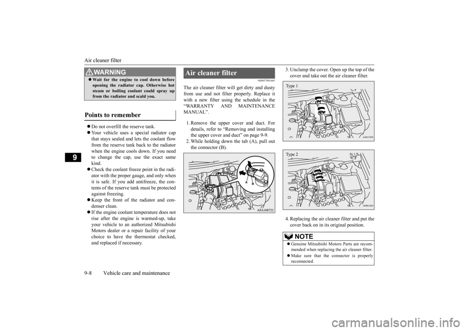MITSUBISHI OUTLANDER SPORT 2015 3.G Owners Manual Air cleaner filter 9-8 Vehicle care and maintenance
9
 Do not overfill the reserve tank.  Your vehicle uses a special radiator cap that stays sealed and lets the coolant flow from the reserve ta