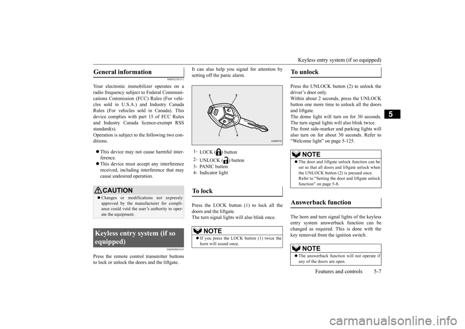 MITSUBISHI OUTLANDER SPORT 2015 3.G Repair Manual Keyless entry system (if so equipped)
Features and controls 5-7
5
N0056230
1111
Your electronic immobilizer operates on a radio frequency subject to Federal Communi-cations Commission (FCC) Rules (F MITSUBISHI OUTLANDER SPORT 2015 3.G Repair Manual Keyless entry system (if so equipped)
Features and controls 5-7
5
N0056230
1111
Your electronic immobilizer operates on a radio frequency subject to Federal Communi-cations Commission (FCC) Rules (F