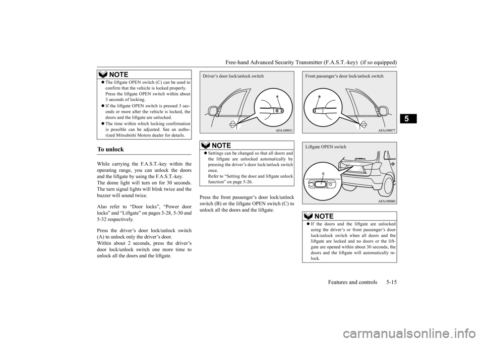 MITSUBISHI OUTLANDER SPORT 2015 3.G Manual PDF Free-hand Advanced Security Transmitt
er (F.A.S.T.-key) (if so equipped)
Features and controls 5-15
5
While carrying the F.A.S.T.-key within the operating range, you can unlock the doors and the lif MITSUBISHI OUTLANDER SPORT 2015 3.G Manual PDF Free-hand Advanced Security Transmitt
er (F.A.S.T.-key) (if so equipped)
Features and controls 5-15
5
While carrying the F.A.S.T.-key within the operating range, you can unlock the doors and the lif