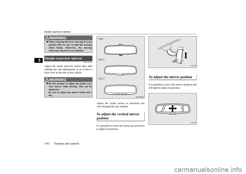MITSUBISHI OUTLANDER SPORT 2016 3.G Owners Manual Inside rearview mirror 5-42 Features and controls
5
N00511601369
Adjust the inside rear
view mirror only after
making any seat adjustme
nts so as to have a
clear view to the rear of the vehicle.
MITSUBISHI OUTLANDER SPORT 2016 3.G Owners Manual Inside rearview mirror 5-42 Features and controls
5
N00511601369
Adjust the inside rear
view mirror only after
making any seat adjustme
nts so as to have a
clear view to the rear of the vehicle.