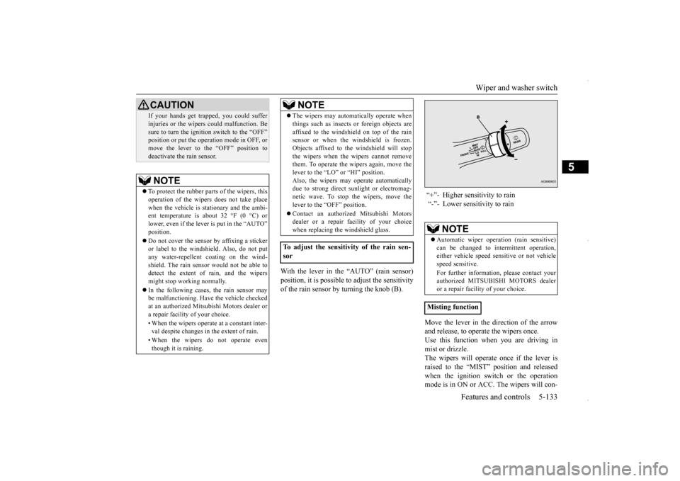 MITSUBISHI OUTLANDER SPORT 2016 3.G Owners Manual Wiper and washer switch
Features and controls 5-133
5
With the lever in the “AUTO” (rain sensor) position, it is possible to adjust the sensitivity of the rain sensor by turning the knob (B).
Mo MITSUBISHI OUTLANDER SPORT 2016 3.G Owners Manual Wiper and washer switch
Features and controls 5-133
5
With the lever in the “AUTO” (rain sensor) position, it is possible to adjust the sensitivity of the rain sensor by turning the knob (B).
Mo