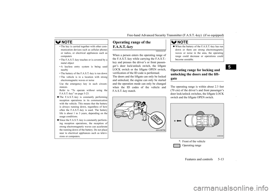 MITSUBISHI OUTLANDER SPORT 2016 3.G Manual PDF Free-hand Advanced Security Transmitt
er (F.A.S.T.-key) (if so equipped)
Features and controls 5-13
5
N00503201207
When a person enters the operating range of the F.A.S.T.-key while carrying the F.A MITSUBISHI OUTLANDER SPORT 2016 3.G Manual PDF Free-hand Advanced Security Transmitt
er (F.A.S.T.-key) (if so equipped)
Features and controls 5-13
5
N00503201207
When a person enters the operating range of the F.A.S.T.-key while carrying the F.A