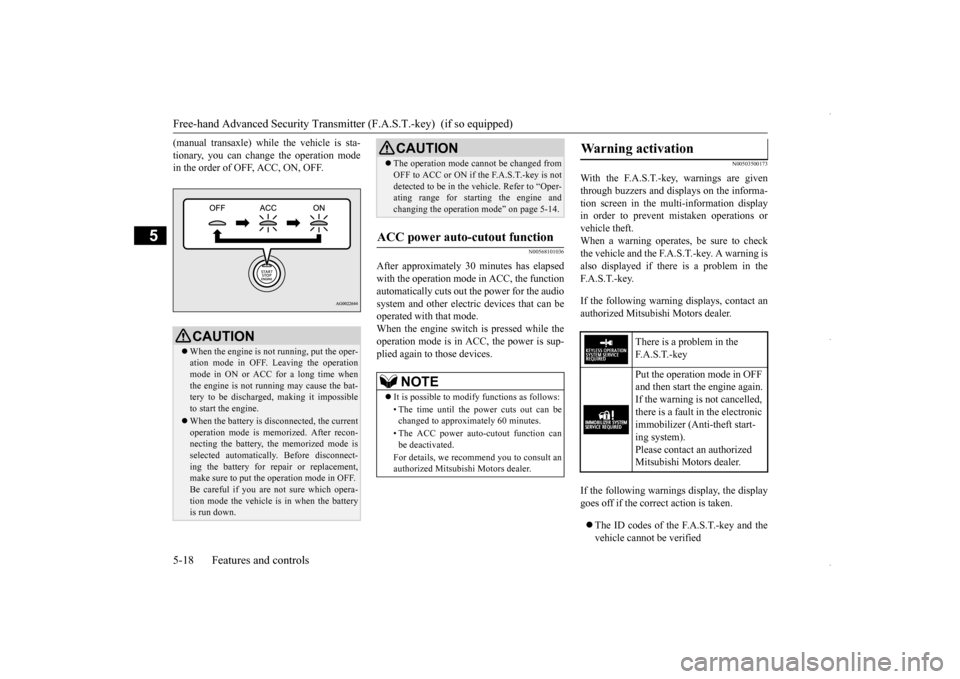 MITSUBISHI OUTLANDER SPORT 2016 3.G Owners Manual Free-hand Advanced Security Transmitte
r (F.A.S.T.-key)  (if so equipped) 
5-18 Features and controls
5
(manual transaxle) while the vehicle is sta- tionary, you can change the operation mode in the o