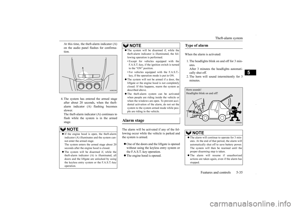 MITSUBISHI OUTLANDER SPORT 2016 3.G Owners Manual Theft-alarm system
Features and controls 5-35
5
At this time, the theft-alarm indicator (A) on the audio panel flashes for confirma- tion. 4. The system has entered the armed stage after about 20 sec MITSUBISHI OUTLANDER SPORT 2016 3.G Owners Manual Theft-alarm system
Features and controls 5-35
5
At this time, the theft-alarm indicator (A) on the audio panel flashes for confirma- tion. 4. The system has entered the armed stage after about 20 sec