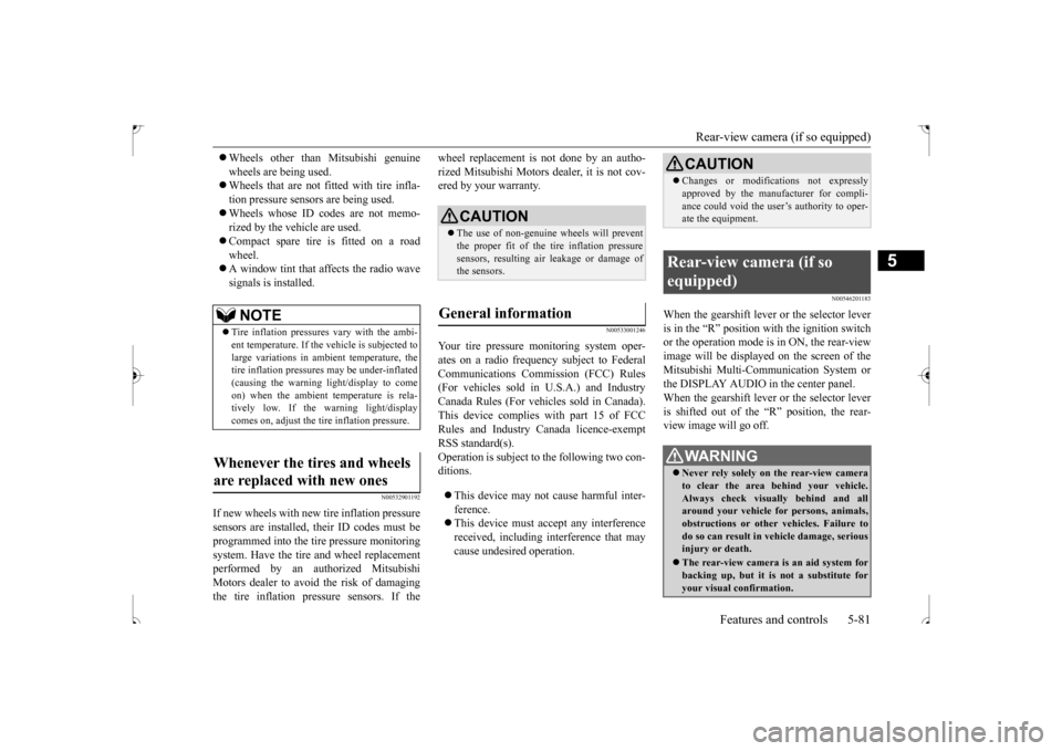 MITSUBISHI OUTLANDER SPORT 2017 3.G Owners Manual Rear-view camera (if so equipped) 
Features and controls 5-81
5
 Wheels other than Mitsubishi genuine wheels are being used.  Wheels that are not fitted with tire infla- tion pressure sensors ar