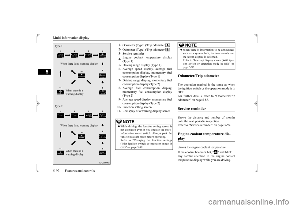 MITSUBISHI OUTLANDER SPORT 2017 3.G Owners Manual Multi-information display 5-92 Features and controls
5
The operation method is the same as when the ignition switch or the operation mode is in OFF.For further details, refer to “Odometer/Trip odome