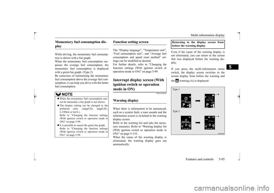 MITSUBISHI OUTLANDER SPORT 2017 3.G Owners Manual Multi-information display 
Features and controls 5-95
5
While driving, the momentary fuel consump- tion is shown with a bar graph. When the momentary fuel consumption sur-passes the average fuel consu