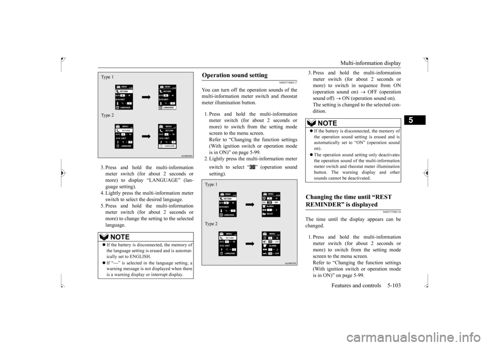 MITSUBISHI OUTLANDER SPORT 2017 3.G Owners Manual Multi-information display
Features and controls 5-103
5
3. Press and hold the multi-information meter switch (for about 2 seconds or more) to display “LANGUAGE” (lan-guage setting). 4. Lightly pr MITSUBISHI OUTLANDER SPORT 2017 3.G Owners Manual Multi-information display
Features and controls 5-103
5
3. Press and hold the multi-information meter switch (for about 2 seconds or more) to display “LANGUAGE” (lan-guage setting). 4. Lightly pr