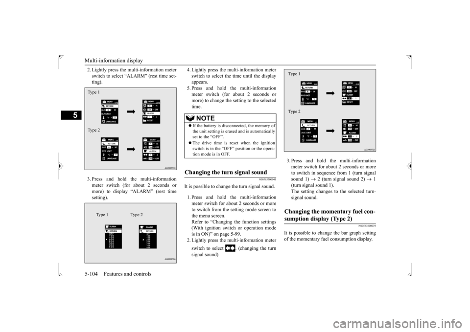 MITSUBISHI OUTLANDER SPORT 2017 3.G Owners Manual Multi-information display 5-104 Features and controls
5
2. Lightly press the multi-information meter switch to select “ALARM” (rest time set- ting). 3. Press and hold the multi-information meter s