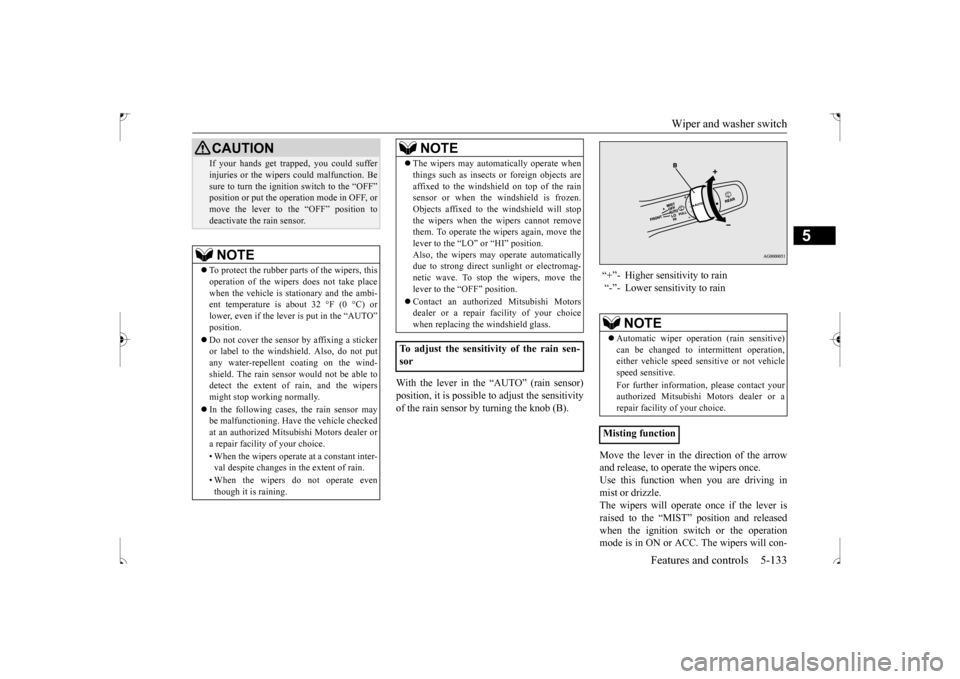 MITSUBISHI OUTLANDER SPORT 2017 3.G Owners Manual Wiper and washer switch
Features and controls 5-133
5
With the lever in the “AUTO” (rain sensor) position, it is possible to adjust the sensitivity of the rain sensor by turning the knob (B).
Mo MITSUBISHI OUTLANDER SPORT 2017 3.G Owners Manual Wiper and washer switch
Features and controls 5-133
5
With the lever in the “AUTO” (rain sensor) position, it is possible to adjust the sensitivity of the rain sensor by turning the knob (B).
Mo