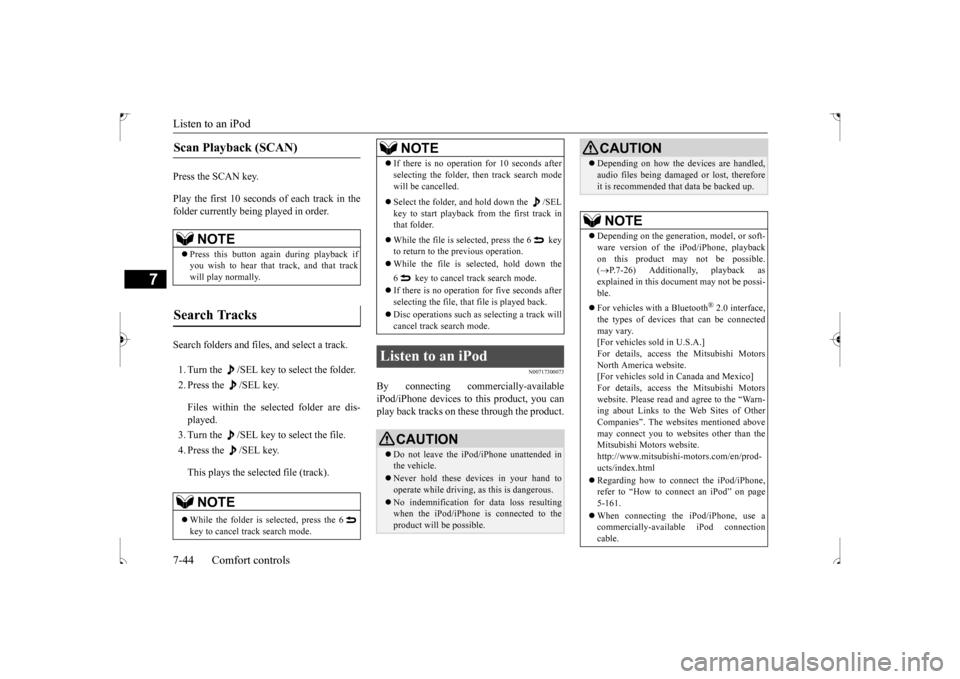 MITSUBISHI OUTLANDER SPORT 2017 3.G Owners Manual Listen to an iPod 7-44 Comfort controls
7
Press the SCAN key. Play the first 10 seconds of each track in the folder currently being played in order. Search folders and files, and select a track. 1. Tu