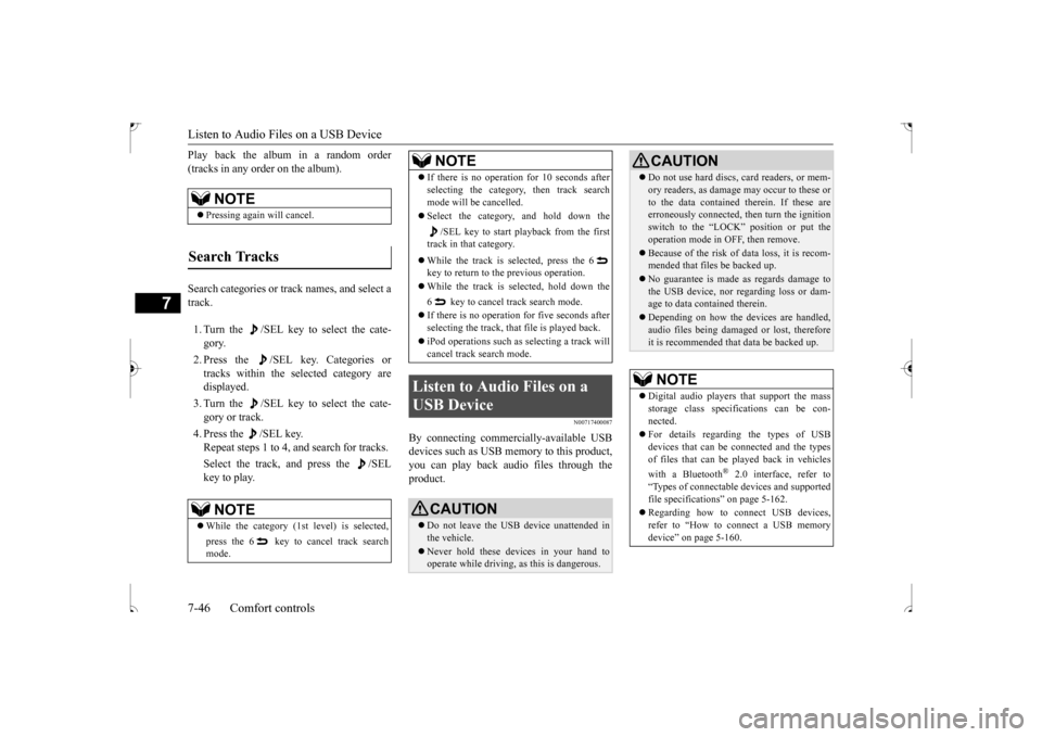 MITSUBISHI OUTLANDER SPORT 2017 3.G Owners Manual Listen to Audio Files on a USB Device 7-46 Comfort controls
7
Play back the album in a random order (tracks in any order on the album). Search categories or track names, and select a track. 1. Turn th