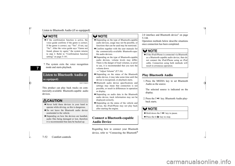 MITSUBISHI OUTLANDER SPORT 2017 3.G Owners Manual Listen to Bluetooth Audio (if so equipped) 7-52 Comfort controls
7
7. The system exits the voice recognition mode and starts playback.
N00717500033
This product can play back tracks on com-mercially-a