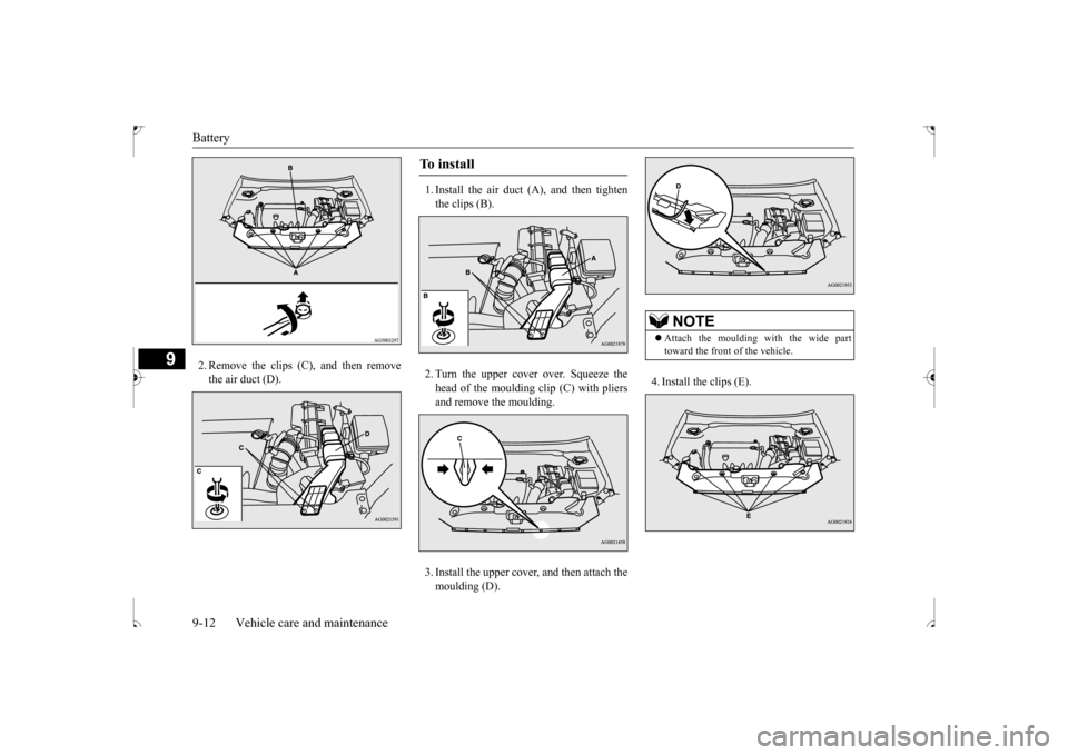 MITSUBISHI OUTLANDER SPORT 2017 3.G Owners Guide Battery 9-12 Vehicle care and maintenance
9
2. Remove the clips (C), and then remove the air duct (D). 
1. Install the air duct (A), and then tighten the clips (B). 2. Turn the upper cover over. Squee