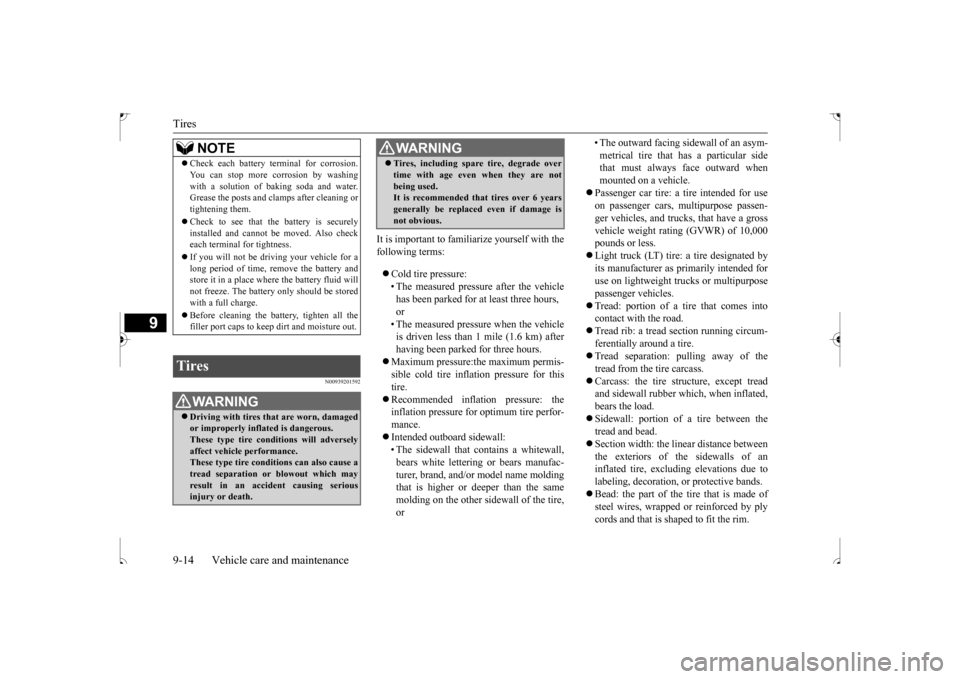 MITSUBISHI OUTLANDER SPORT 2017 3.G Owners Manual Tires 9-14 Vehicle care and maintenance
9
N00939201592
It is important to familiarize yourself with the following terms:  Cold tire pressure: • The measured pressure after the vehicle has been pa