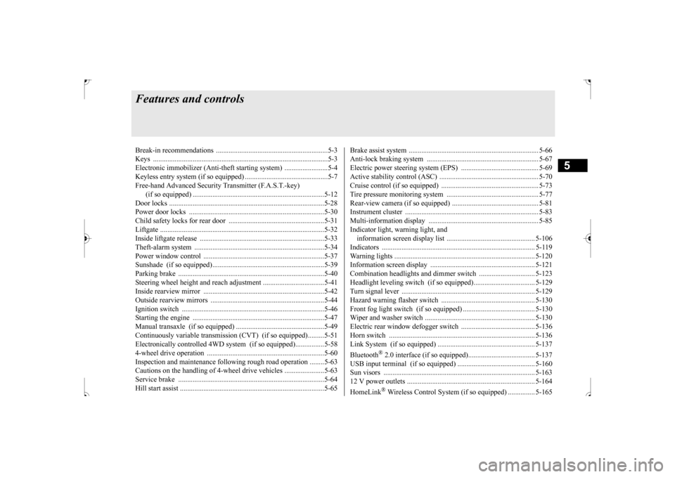 MITSUBISHI OUTLANDER SPORT 2017 3.G Repair Manual 5
Features and controlsBreak-in recommendation
s ..............................................................5-3
Keys ..........................................
................................... MITSUBISHI OUTLANDER SPORT 2017 3.G Repair Manual 5
Features and controlsBreak-in recommendation
s ..............................................................5-3
Keys ..........................................
...................................