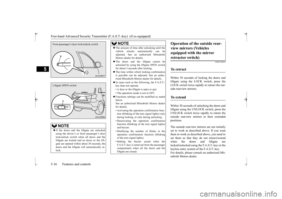 MITSUBISHI OUTLANDER SPORT 2017 3.G Manual PDF Free-hand Advanced Security Transmitte
r (F.A.S.T.-key) (if so equipped)
5-16 Features and controls
5
N00585700030
Within 30 seconds of
locking the doors and
liftgate using the LOCK switch, press MITSUBISHI OUTLANDER SPORT 2017 3.G Manual PDF Free-hand Advanced Security Transmitte
r (F.A.S.T.-key) (if so equipped)
5-16 Features and controls
5
N00585700030
Within 30 seconds of
locking the doors and
liftgate using the LOCK switch, press