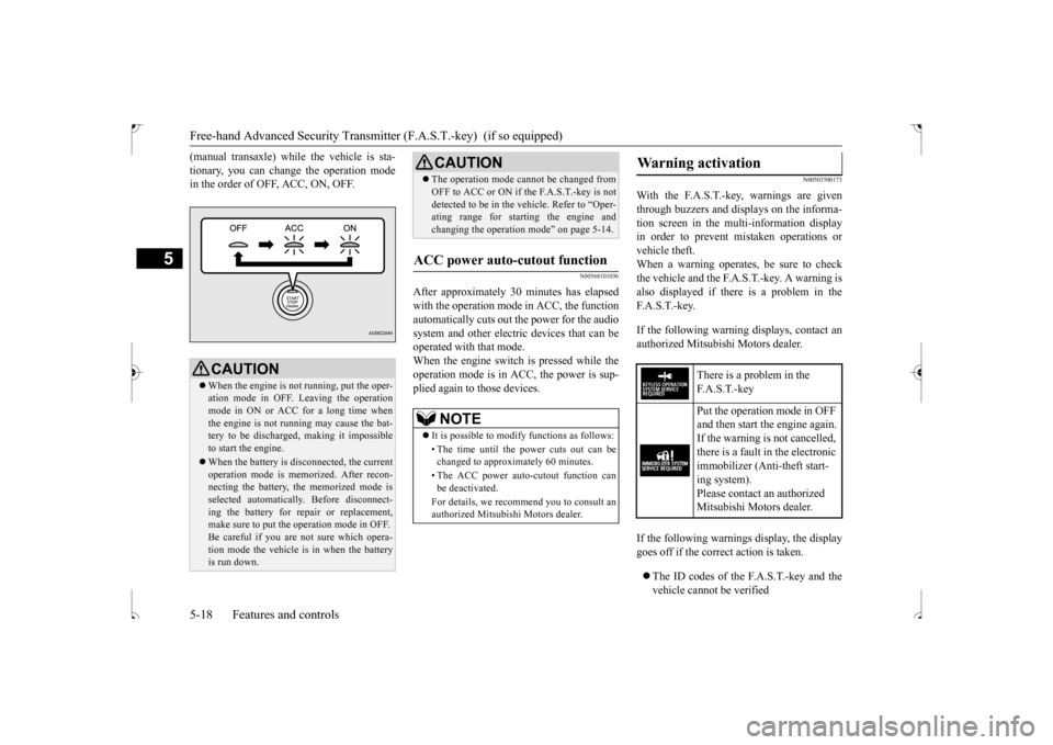 MITSUBISHI OUTLANDER SPORT 2017 3.G Owners Manual Free-hand Advanced Security Transmitte
r (F.A.S.T.-key)  (if so equipped) 
5-18 Features and controls
5
(manual transaxle) while the vehicle is sta- tionary, you can change the operation mode in the o