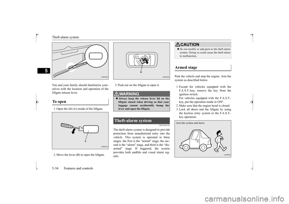 MITSUBISHI OUTLANDER SPORT 2017 3.G Owners Manual Theft-alarm system 5-34 Features and controls
5
You and your family should familiarize your- selves with the location and operation of the liftgate release lever. 1. Open the lid (A) inside of the lif MITSUBISHI OUTLANDER SPORT 2017 3.G Owners Manual Theft-alarm system 5-34 Features and controls
5
You and your family should familiarize your- selves with the location and operation of the liftgate release lever. 1. Open the lid (A) inside of the lif