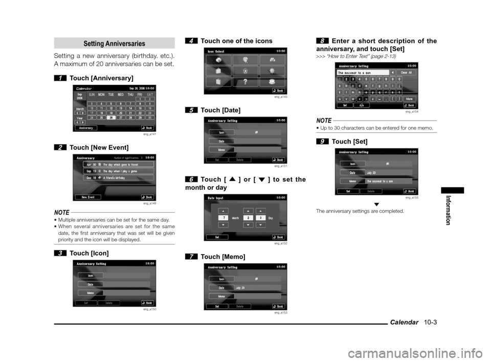 MITSUBISHI iMiEV 2012 1.G MMCS Manual Calendar   10-3
Information
Setting Anniversaries
Setting a new anniversary (birthday. etc.). 
A maximum of 20 anniversaries can be set.
 1 Touch [Anniversary]
eng_a141
 2  Touch [New Event]
eng_a149
