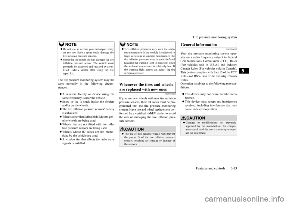 MITSUBISHI iMiEV 2014 1.G Owners Manual Tire pressure monitoring system 
Features and controls 5-33
5
The tire pressure monitoring system may not work normally in the following circum- stances:  A wireless facility or device using the sa