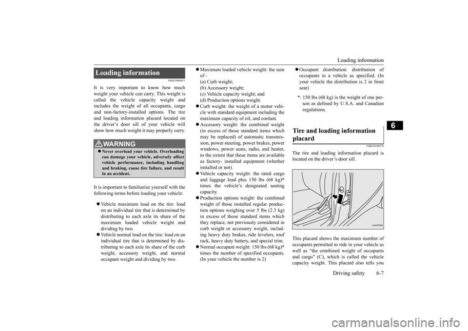 MITSUBISHI iMiEV 2014 1.G Owners Manual Loading information Driving safety 6-7
6
N00629900411
It is very importa
nt to know how much
weight your vehicle can carry. This weight is called the vehicle capacity weight andincludes the weight o MITSUBISHI iMiEV 2014 1.G Owners Manual Loading information Driving safety 6-7
6
N00629900411
It is very importa
nt to know how much
weight your vehicle can carry. This weight is called the vehicle capacity weight andincludes the weight o
