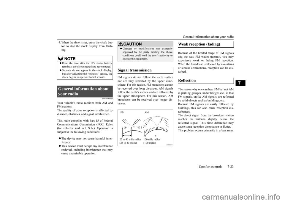MITSUBISHI iMiEV 2014 1.G Owners Manual General information about your radio
Comfort controls 7-23
7
4. When the time is set, press the clock but- ton to stop the clock display from flash-ing.
N00733900439
Your vehicle’s radio receives b MITSUBISHI iMiEV 2014 1.G Owners Manual General information about your radio
Comfort controls 7-23
7
4. When the time is set, press the clock but- ton to stop the clock display from flash-ing.
N00733900439
Your vehicle’s radio receives b
