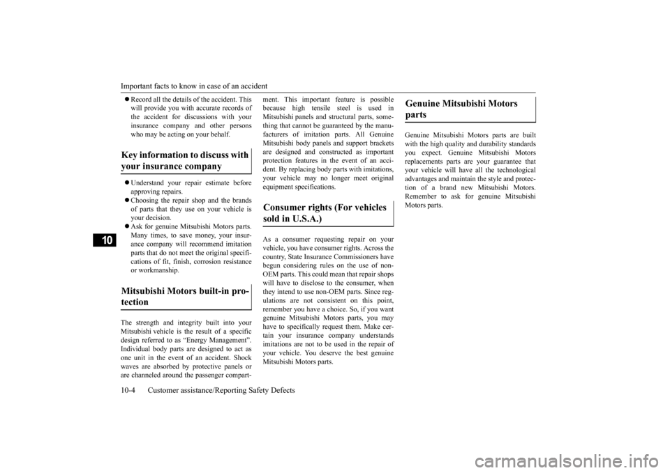 MITSUBISHI iMiEV 2014 1.G Owners Manual Important facts to know
 in case of an accident 
10-4 Customer assistance/Re 
porting Safety Defects
10
Record all the details of the accident. This will provide you with accurate records ofthe acc
