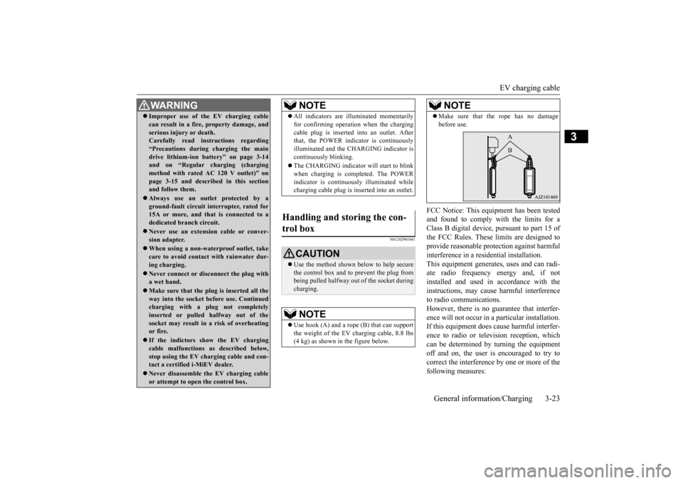 MITSUBISHI iMiEV 2014 1.G Owners Manual EV charging cable 
General information/Charging 3-23
3
N01202901041
FCC Notice: This equi 
pment has been tested 
and found to comply with the limits for aClass B digital device,  
pursuant to part 15