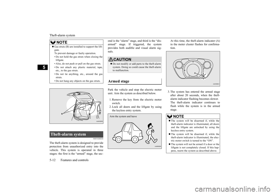 MITSUBISHI iMiEV 2016 1.G Owners Manual Theft-alarm system 5-12 Features and controls
5
N00510200244
The theft-alarm system is designed to provide protection from unauthorized entry into the vehicle. This system
is operated in three
stag MITSUBISHI iMiEV 2016 1.G Owners Manual Theft-alarm system 5-12 Features and controls
5
N00510200244
The theft-alarm system is designed to provide protection from unauthorized entry into the vehicle. This system
is operated in three
stag