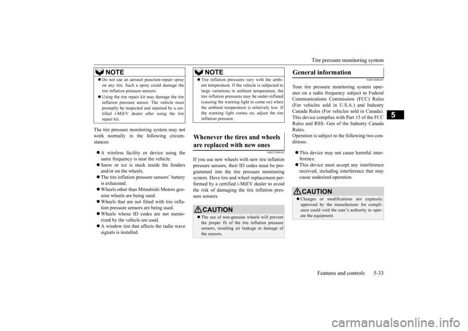 MITSUBISHI iMiEV 2016 1.G Owners Manual Tire pressure monitoring system 
Features and controls 5-33
5
The tire pressure monitoring system may not work normally in the following circum- stances:  A wireless facility or device using the sa