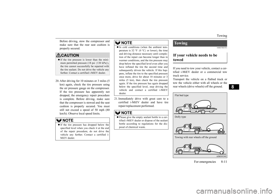 MITSUBISHI iMiEV 2016 1.G Owners Manual Towing
For emergencies 8-11
8
Before driving, stow the compressor and make sure that the rear seat cushion isproperly secured.
20. After driving for 10 minutes or 3 miles (5
km) again, check the ti MITSUBISHI iMiEV 2016 1.G Owners Manual Towing
For emergencies 8-11
8
Before driving, stow the compressor and make sure that the rear seat cushion isproperly secured.
20. After driving for 10 minutes or 3 miles (5
km) again, check the ti