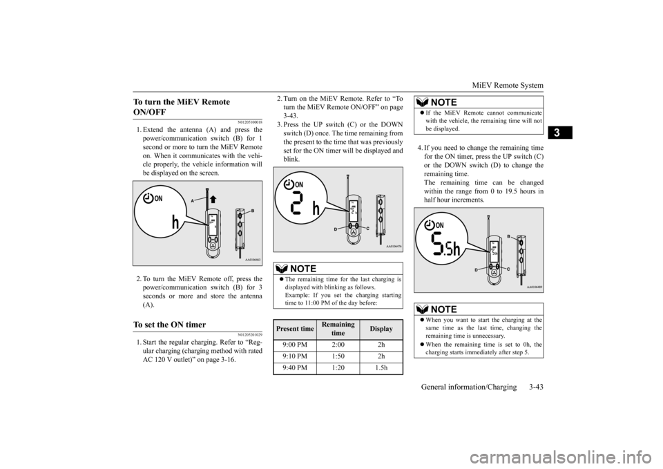 MITSUBISHI iMiEV 2016 1.G Workshop Manual MiEV Remote System
General information/Charging 3-43
3
N01205100018
1. Extend the antenna (A) and press the power/communication switch (B) for 1 second or more to turn the MiEV Remote on. When it com MITSUBISHI iMiEV 2016 1.G Workshop Manual MiEV Remote System
General information/Charging 3-43
3
N01205100018
1. Extend the antenna (A) and press the power/communication switch (B) for 1 second or more to turn the MiEV Remote on. When it com