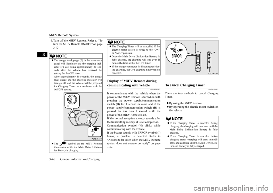 MITSUBISHI iMiEV 2016 1.G Workshop Manual MiEV Remote System 3-46 General information/Charging
3
6. Turn off the MiEV Remote. Refer to “To turn the MiEV Remote ON/OFF” on page3-43.
N01203801021
It communicates with the vehicle when thepow MITSUBISHI iMiEV 2016 1.G Workshop Manual MiEV Remote System 3-46 General information/Charging
3
6. Turn off the MiEV Remote. Refer to “To turn the MiEV Remote ON/OFF” on page3-43.
N01203801021
It communicates with the vehicle when thepow