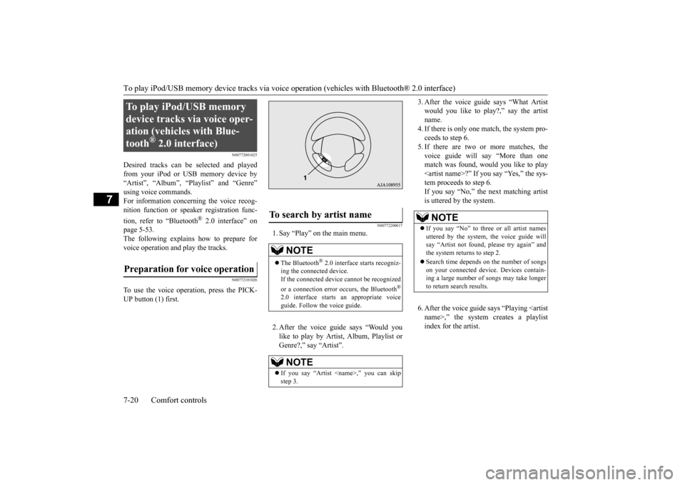 MITSUBISHI iMiEV 2017 1.G Owners Manual To play iPod/USB memory device tracks via voice op
eration (vehicles with
Bluetooth® 2.0 interface)
7-20 Comfort controls
7
N00772001025
Desired tracks can be
selected and played
from your iPod MITSUBISHI iMiEV 2017 1.G Owners Manual To play iPod/USB memory device tracks via voice op
eration (vehicles with
Bluetooth® 2.0 interface)
7-20 Comfort controls
7
N00772001025
Desired tracks can be
selected and played
from your iPod