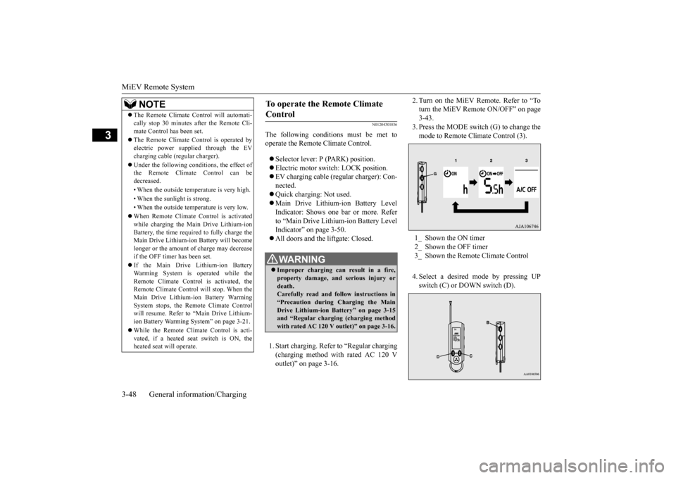MITSUBISHI iMiEV 2017 1.G Repair Manual MiEV Remote System 3-48 General information/Charging
3
N01204301036
The following conditi
ons must be met to
operate the Remote Climate Control. Selector lever:
P (PARK) position.
Electric MITSUBISHI iMiEV 2017 1.G Repair Manual MiEV Remote System 3-48 General information/Charging
3
N01204301036
The following conditi
ons must be met to
operate the Remote Climate Control. Selector lever:
P (PARK) position.
Electric
