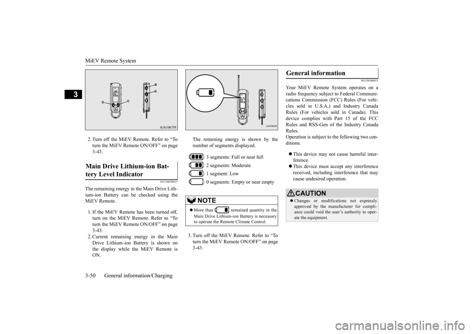 MITSUBISHI iMiEV 2017 1.G Repair Manual MiEV Remote System 3-50 General information/Charging
3
2. Turn off the MiEV Remote. Refer to “To turn the MiEV Remote ON/OFF” on page3-43.
N01204500015
The remaining energy in the Main Drive Lith- MITSUBISHI iMiEV 2017 1.G Repair Manual MiEV Remote System 3-50 General information/Charging
3
2. Turn off the MiEV Remote. Refer to “To turn the MiEV Remote ON/OFF” on page3-43.
N01204500015
The remaining energy in the Main Drive Lith-