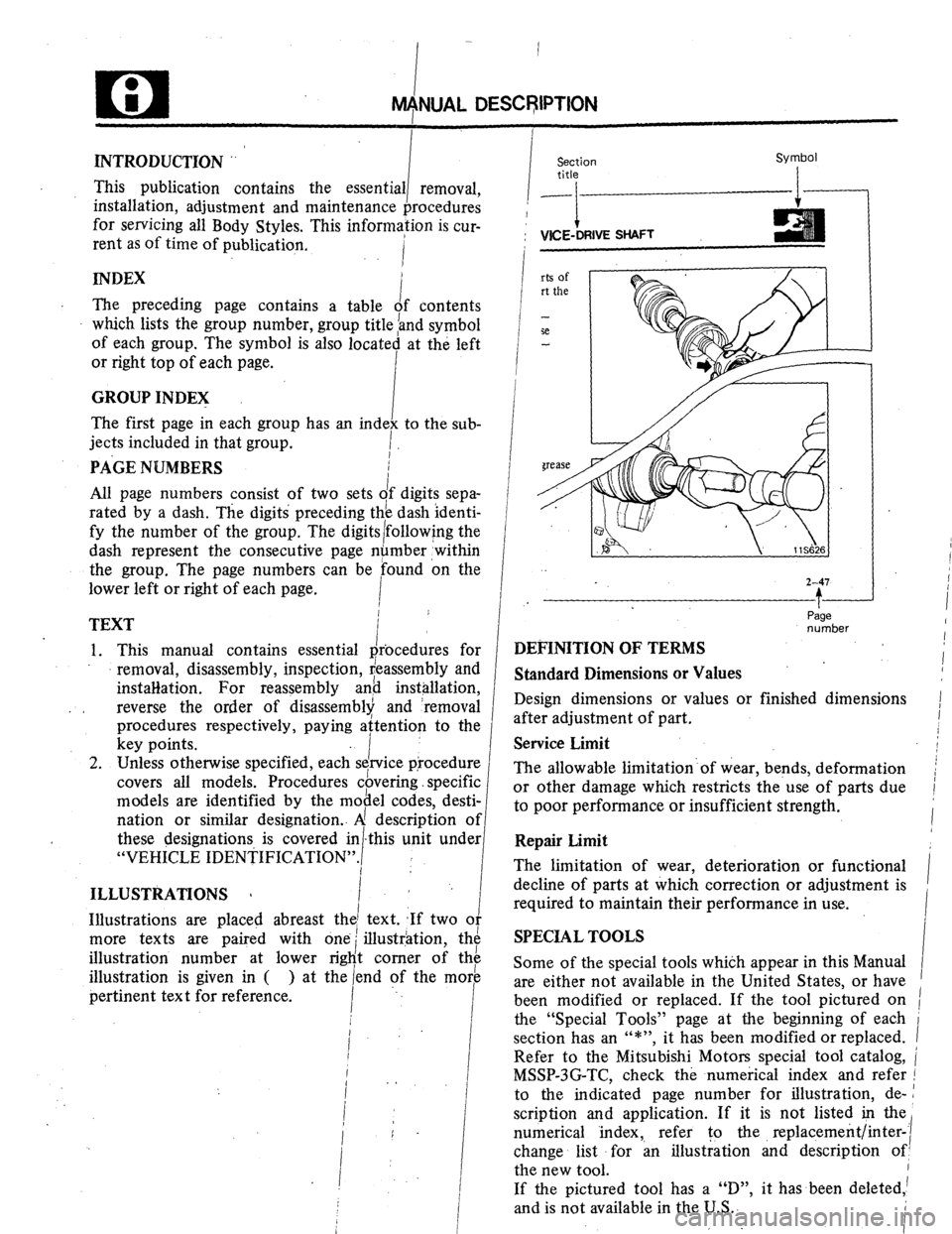 MITSUBISHI MONTERO 1984 1.G Workshop Manual INTRODUCTION ..
i Section
title
I
: VICE-DRIVE SHAFT
i
This publication contains the
essential removal,
I
installation, adjustment and maintenance procedures
for servicing all Body Styles. T MITSUBISHI MONTERO 1984 1.G Workshop Manual INTRODUCTION ..
i Section
title
I
: VICE-DRIVE SHAFT
i
This publication contains the
essential removal,
I
installation, adjustment and maintenance procedures
for servicing all Body Styles. T