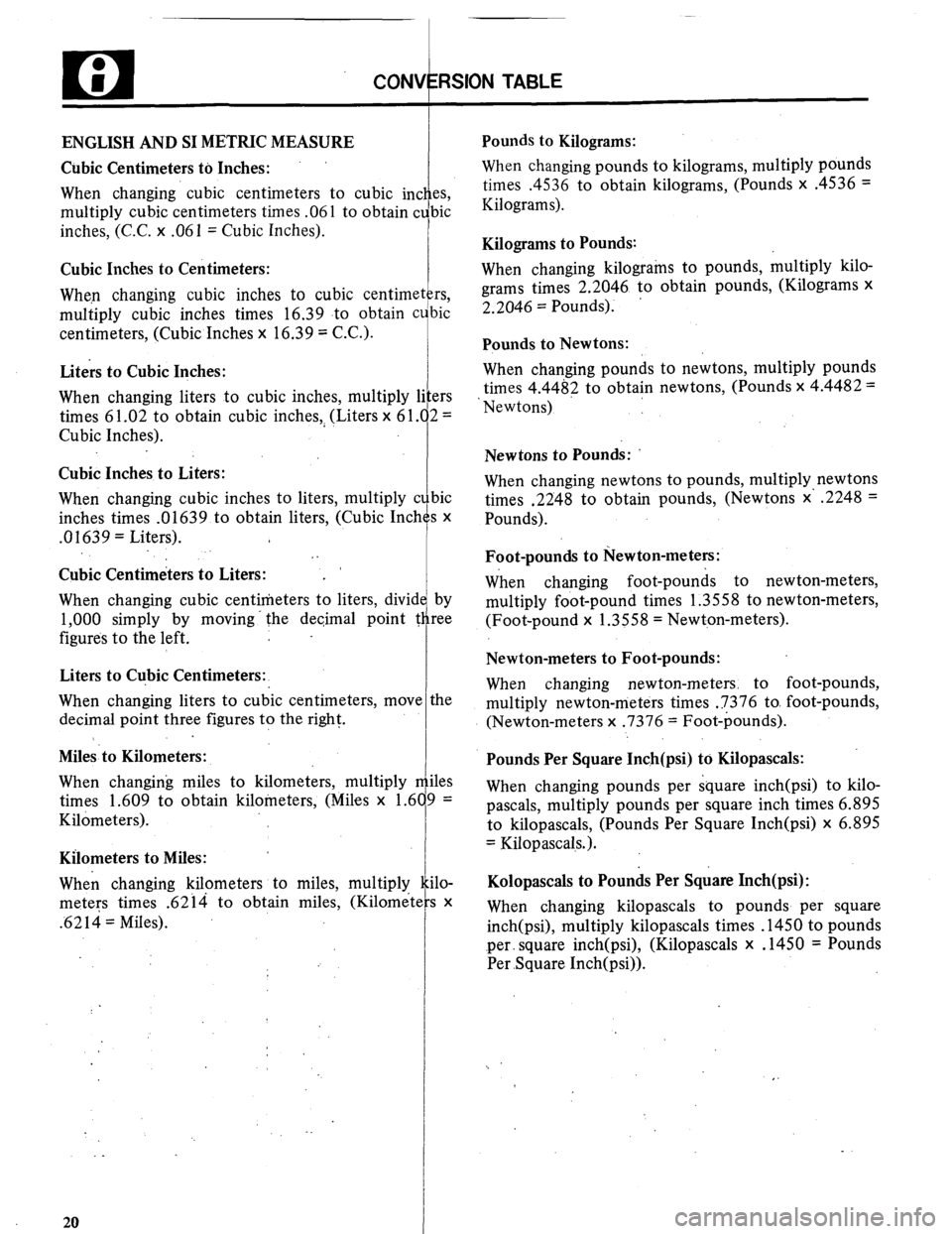 MITSUBISHI MONTERO 1984 1.G User Guide u t CON
ENGLISH AND SI METRIC MEASURE
Cubic Centimeters to Inches:
When changing cubic centimeters to cubic inc
multiply cubic centimeters times .06 1 to obtain c
inches, (C.C. x .061 = Cubic Inc MITSUBISHI MONTERO 1984 1.G User Guide u t CON
ENGLISH AND SI METRIC MEASURE
Cubic Centimeters to Inches:
When changing cubic centimeters to cubic inc
multiply cubic centimeters times .06 1 to obtain c
inches, (C.C. x .061 = Cubic Inc