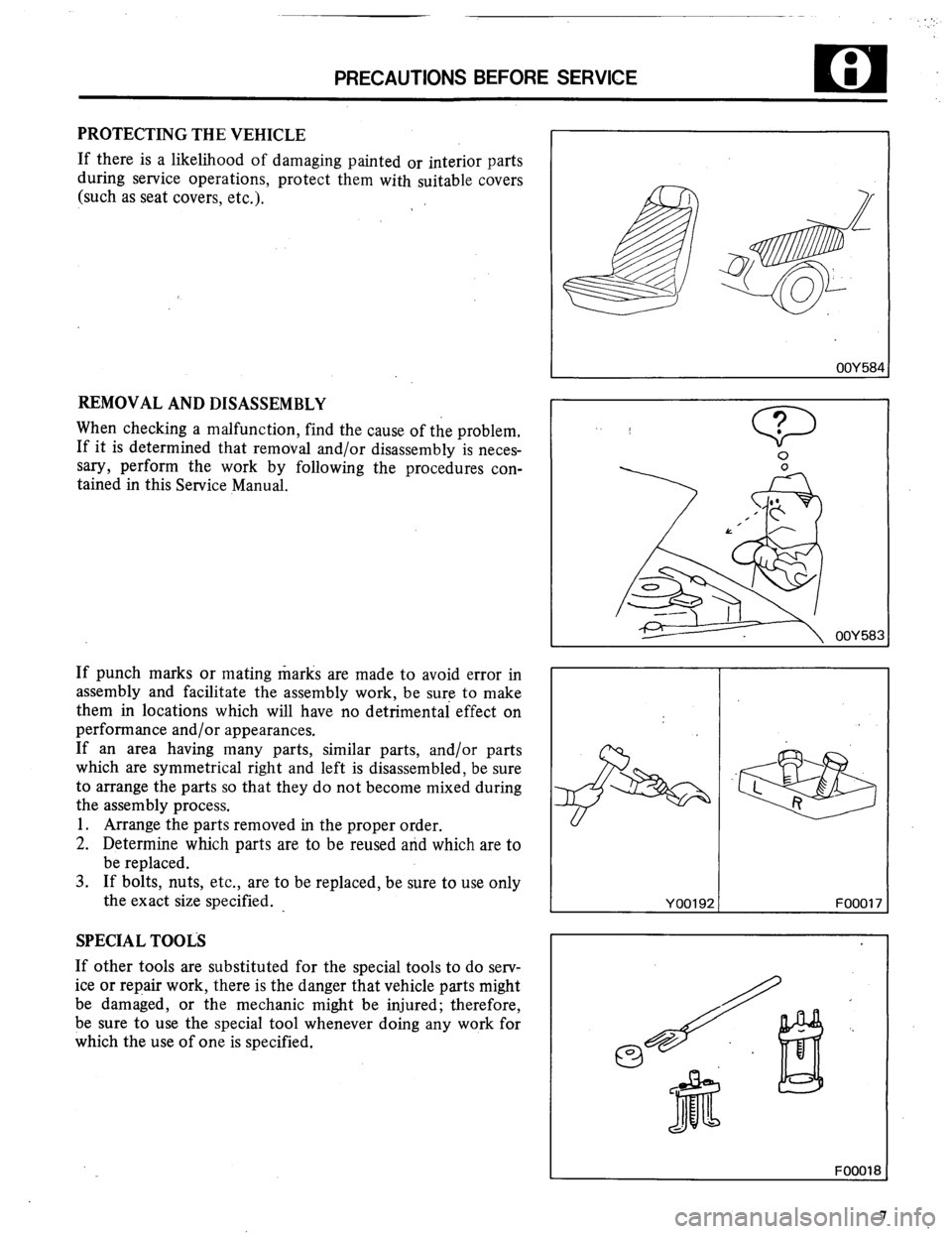 MITSUBISHI MONTERO 1984 1.G Workshop Manual PRECAUTIONS BEFORE SERVICE
m i
PROTECTING THE VEHICLE
If there is a likelihood of damaging painted or interior parts
during service operations, protect them with suitable covers
(such as seat cov MITSUBISHI MONTERO 1984 1.G Workshop Manual PRECAUTIONS BEFORE SERVICE
m i
PROTECTING THE VEHICLE
If there is a likelihood of damaging painted or interior parts
during service operations, protect them with suitable covers
(such as seat cov