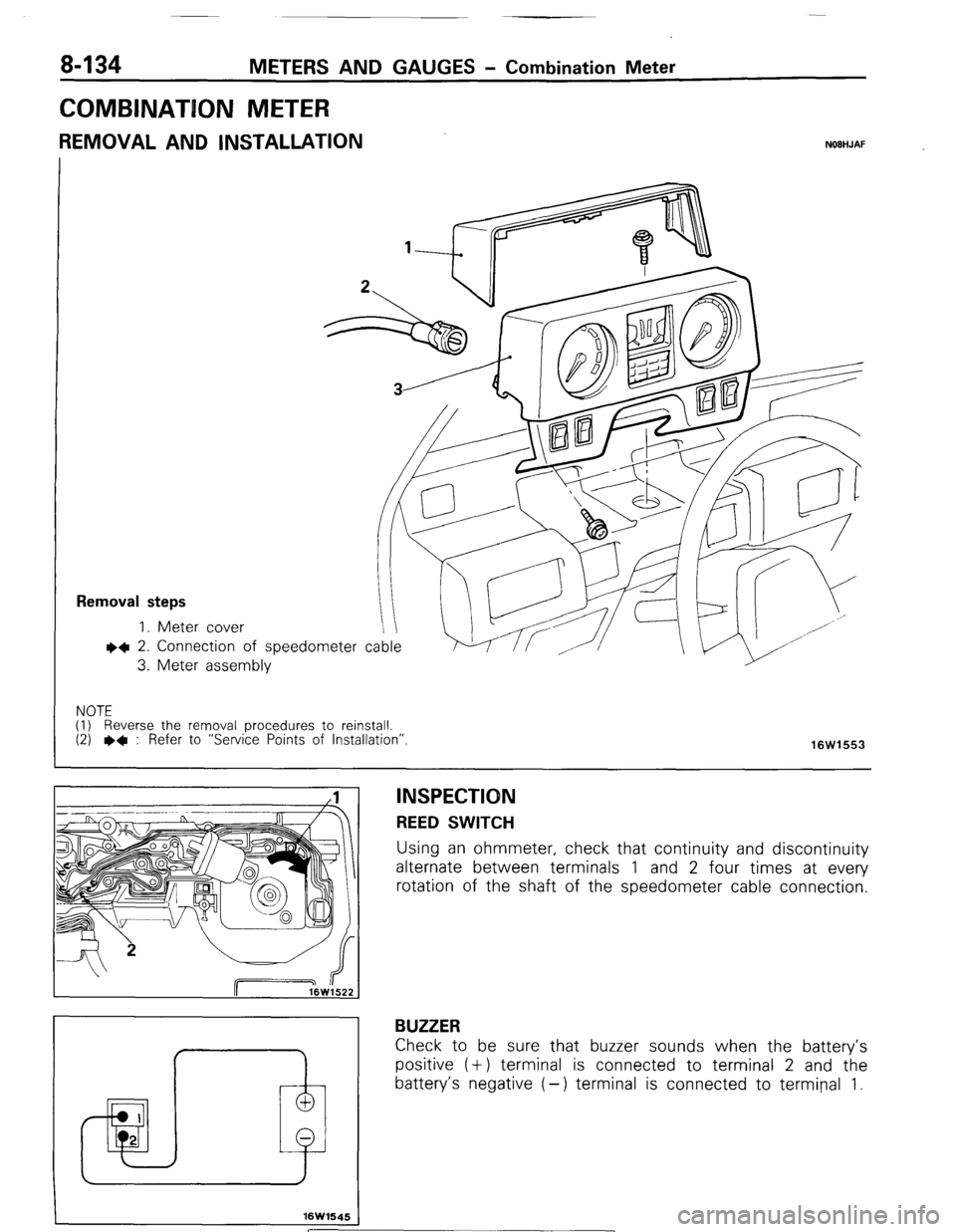 MITSUBISHI MONTERO 1987 1.G Workshop Manual 8-134 METERS AND GAUGES - Combination Meter
COMBINATION METER
REMOVAL AND INSTALLATION NOBHJAF
Removal steps
1. Meter cover
l 4 2. Connection
3. Meter asset of speedometer cable
nbly
NOTE
(I) MITSUBISHI MONTERO 1987 1.G Workshop Manual 8-134 METERS AND GAUGES - Combination Meter
COMBINATION METER
REMOVAL AND INSTALLATION NOBHJAF
Removal steps
1. Meter cover
l 4 2. Connection
3. Meter asset of speedometer cable
nbly
NOTE
(I)