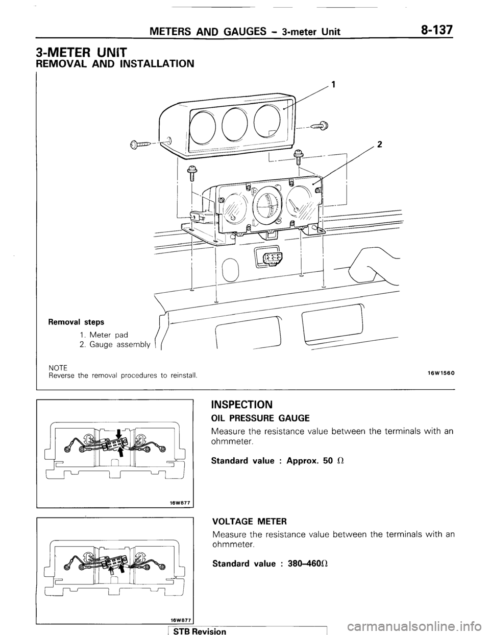 MITSUBISHI MONTERO 1987 1.G Workshop Manual METERS AND GAUGES - 3-meter Unit
3-METER lJN(IT
REMOVAL AND INSTALLATION
Removal steps
1. Meter 2.
Gauge
pad
assembly
NOTE
Reverse the removal procedures to reinstall
16W1560
lBW077
INSPEC MITSUBISHI MONTERO 1987 1.G Workshop Manual METERS AND GAUGES - 3-meter Unit
3-METER lJN(IT
REMOVAL AND INSTALLATION
Removal steps
1. Meter 2.
Gauge
pad
assembly
NOTE
Reverse the removal procedures to reinstall
16W1560
lBW077
INSPEC