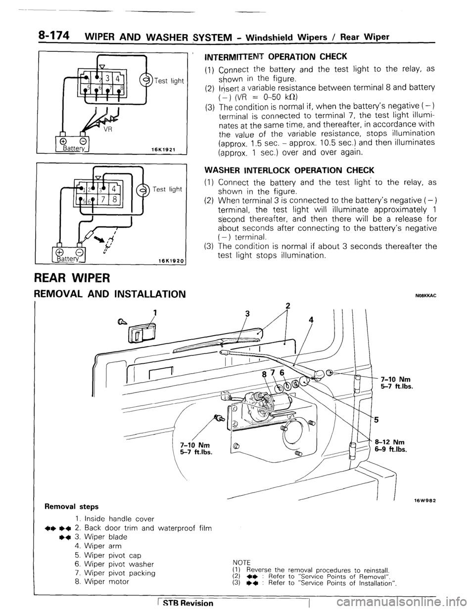 MITSUBISHI MONTERO 1987 1.G Workshop Manual a-174 WIPER AND WASHER $YSTEM - Windshield Wipers / Rear Wiper 
REAR WIPtER 
7 
-est light 
16K1920 
t 
REMOVAL AND INSTALLATION 
INTERMITTENT OPERATION CHECK 
(1) Cpnnect the battery and the test lig
